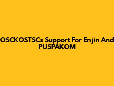 OSCKOSTSC's Support For Enjin And PUSPAKOM
