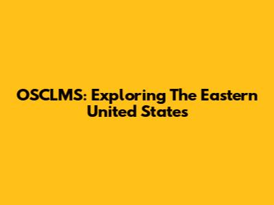 OSCLMS: Exploring The Eastern United States