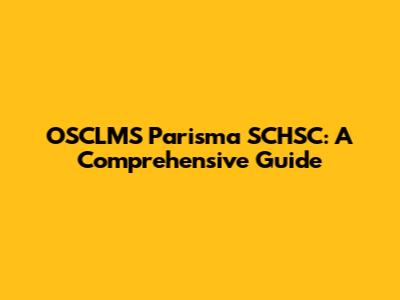 OSCLMS Parisma SCHSC: A Comprehensive Guide