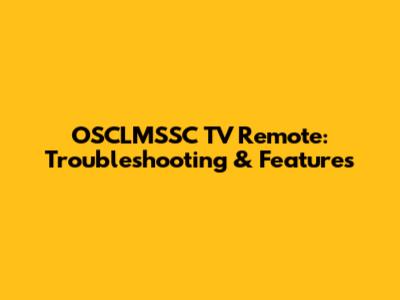OSCLMSSC TV Remote: Troubleshooting & Features
