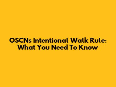 OSCN's Intentional Walk Rule: What You Need To Know