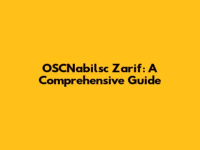 OSCNabilsc Zarif: A Comprehensive Guide