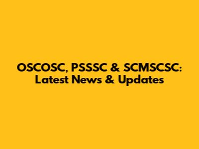 OSCOSC, PSSSC & SCMSCSC: Latest News & Updates