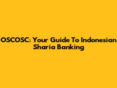 OSCOSC: Your Guide To Indonesian Sharia Banking