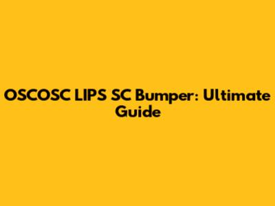 OSCOSC LIPS SC Bumper: Ultimate Guide