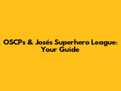 OSCP's & José's Superhero League: Your Guide