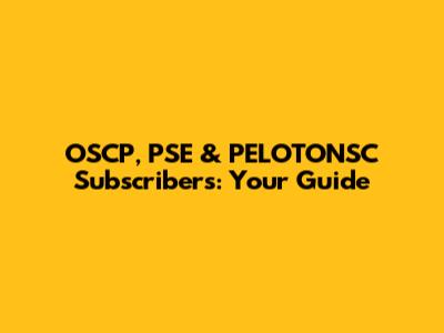 OSCP, PSE & PELOTONSC Subscribers: Your Guide