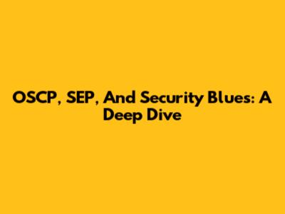 OSCP, SEP, And Security Blues: A Deep Dive