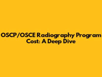 OSCP/OSCE Radiography Program Cost: A Deep Dive