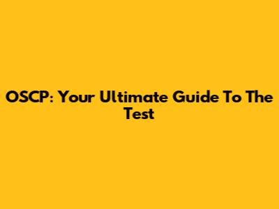 OSCP: Your Ultimate Guide To The Test