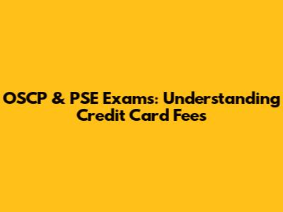 OSCP & PSE Exams: Understanding Credit Card Fees