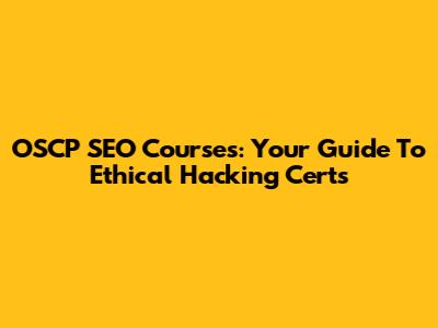 OSCP SEO Courses: Your Guide To Ethical Hacking Certs