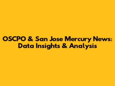 OSCPO & San Jose Mercury News: Data Insights & Analysis