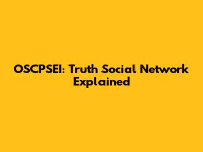 OSCPSEI: Truth Social Network Explained
