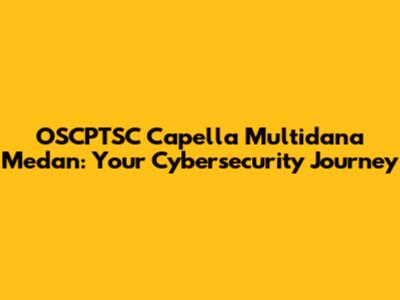 OSCPTSC Capella Multidana Medan: Your Cybersecurity Journey