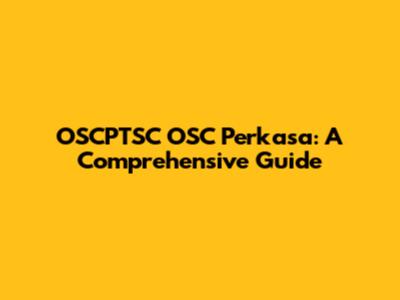 OSCPTSC OSC Perkasa: A Comprehensive Guide