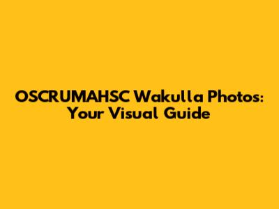 OSCRUMAHSC Wakulla Photos: Your Visual Guide