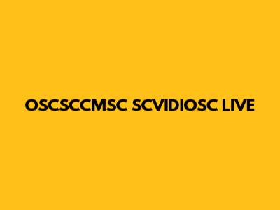 OSCSCCMSC SCVIDIOSC LIVE