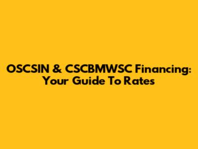 OSCSIN & CSCBMWSC Financing: Your Guide To Rates