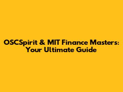 OSCSpirit & MIT Finance Masters: Your Ultimate Guide