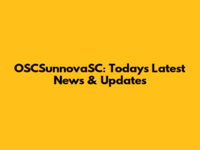 OSCSunnovaSC: Today's Latest News & Updates