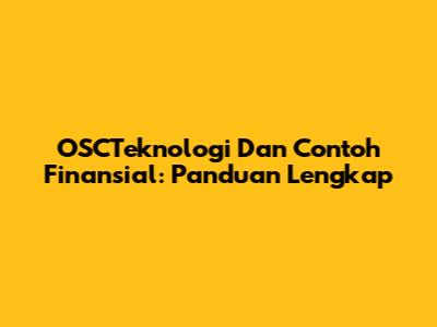 OSCTeknologi Dan Contoh Finansial: Panduan Lengkap