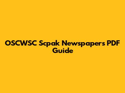 OSCWSC Scpak Newspapers PDF Guide
