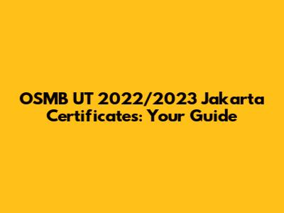 OSMB UT 2022/2023 Jakarta Certificates: Your Guide