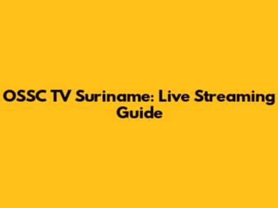 OSSC TV Suriname: Live Streaming Guide