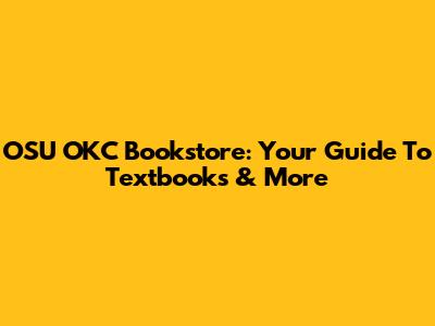 OSU OKC Bookstore: Your Guide To Textbooks & More