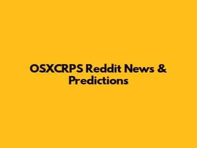 OSXCRPS Reddit News & Predictions