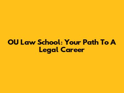 OU Law School: Your Path To A Legal Career
