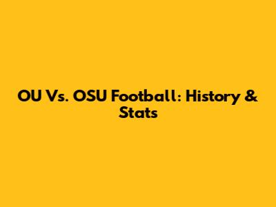 OU Vs. OSU Football: History & Stats