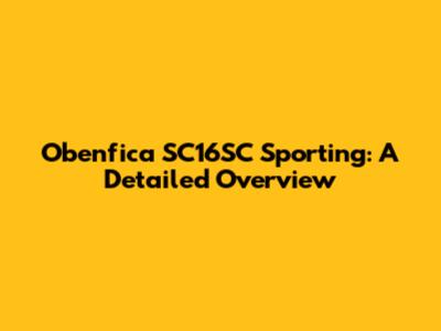 Obenfica SC16SC Sporting: A Detailed Overview