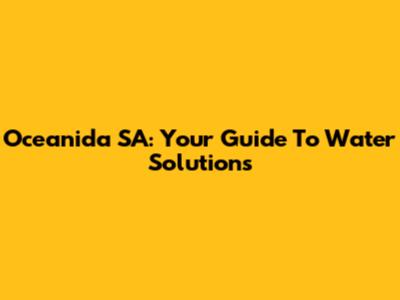 Oceanida SA: Your Guide To Water Solutions