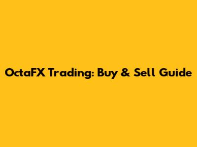 OctaFX Trading: Buy & Sell Guide