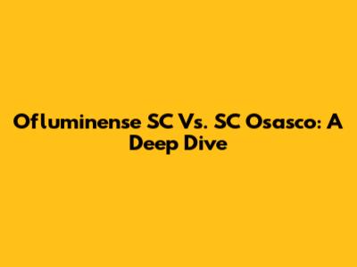 Ofluminense SC Vs. SC Osasco: A Deep Dive
