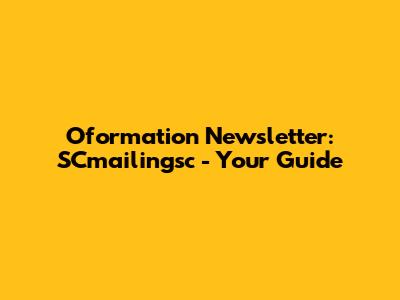Oformation Newsletter: SCmailingsc - Your Guide