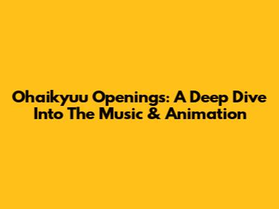 Ohaikyuu Openings: A Deep Dive Into The Music & Animation