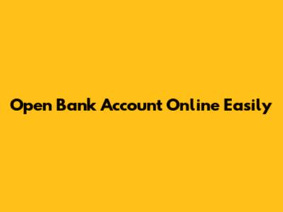 Open Bank Account Online Easily