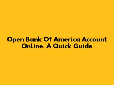 Open Bank Of America Account Online: A Quick Guide