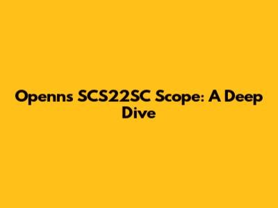Openns SCS22SC Scope: A Deep Dive