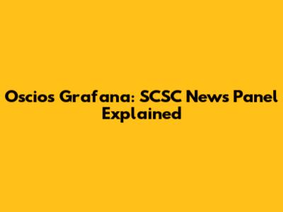 Oscios Grafana: SCSC News Panel Explained
