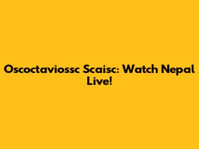 Oscoctaviossc Scaisc: Watch Nepal Live!