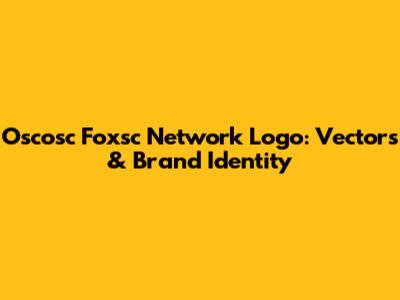 Oscosc Foxsc Network Logo: Vectors & Brand Identity