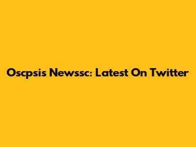 Oscpsis Newssc: Latest On Twitter