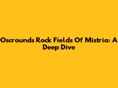 Oscrounds Rock Fields Of Mistria: A Deep Dive