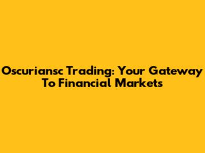 Oscuriansc Trading: Your Gateway To Financial Markets