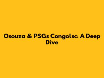 Osouza & PSG's Congolsc: A Deep Dive