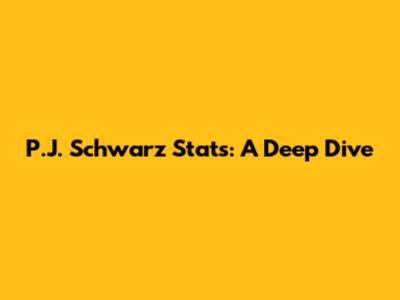 P.J. Schwarz Stats: A Deep Dive